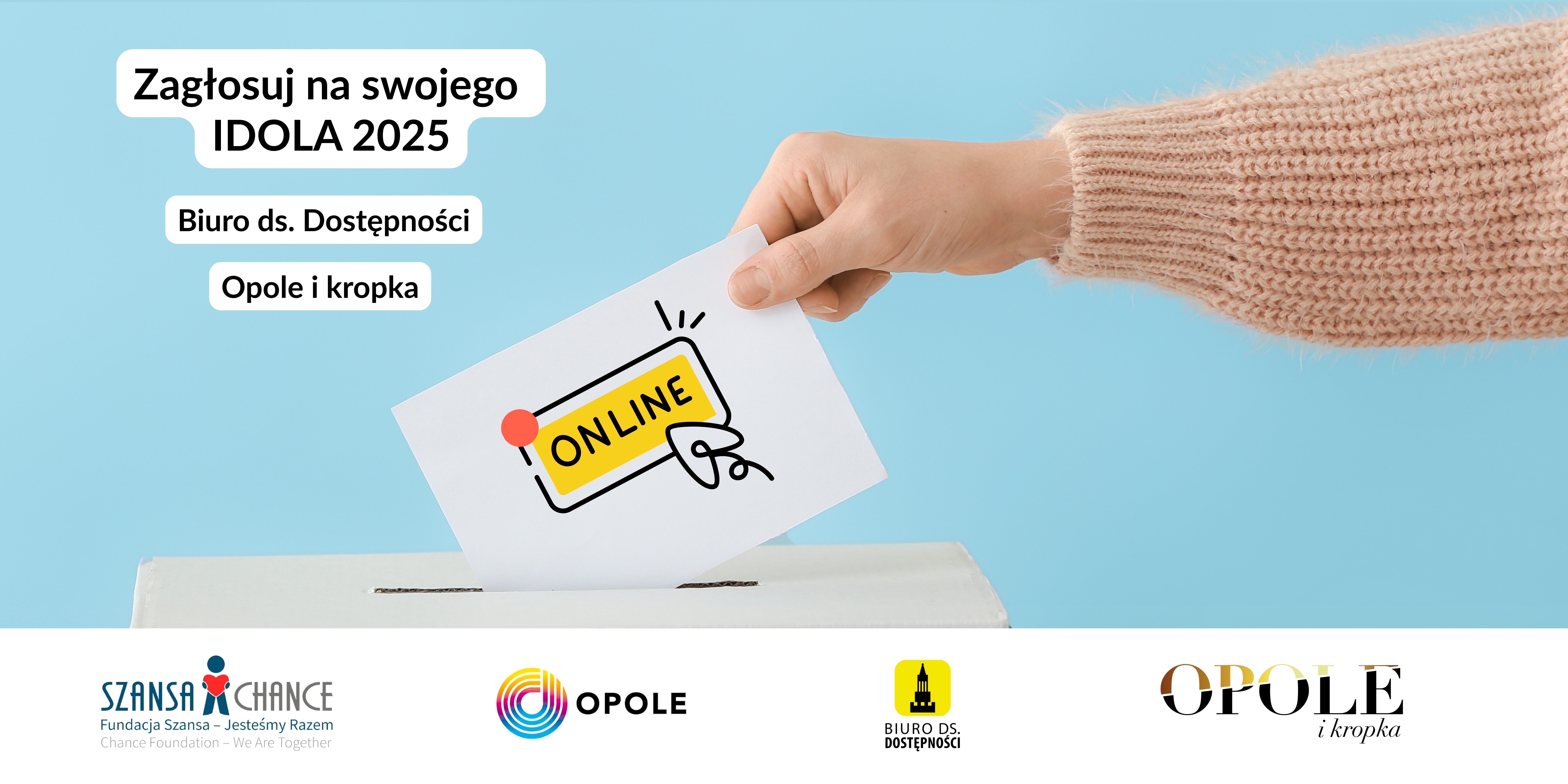 Baner zachęcający do głosowania w Konkursie Idol 2025. Ręka wrzucająca kartkę do urny. Na kartce napisane online. Na dole cztery logotypy: Fundacja Szansa Jesteśmy Razem, Przebojowe Opole, Biuro ds. Dostępności, Opole i kropka. 