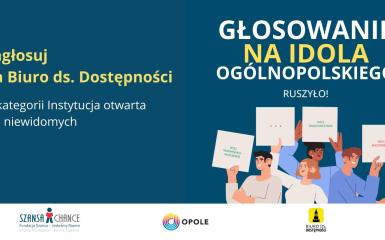 Baner zachęcający do głosowania na Biuro ds. Dostępności w konkursie Idol Ogólnopolski 2025, w kategorii Instytucja otwarta dla osób niewidomych. Na dole trzy logotypy: Fundacja Szansa - Jesteśmy Razem, Przebojowe Opole, Biuro ds. Dostępności