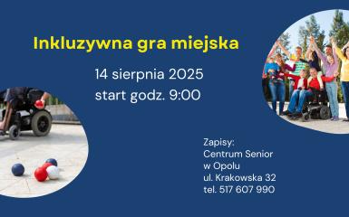 Baner promujący Inkluzywną grę miejską. 14 sierpnia 2025, start godz. 09:00. Dwa zdjęcia w owalnym kształcie. Po prawej stronie na górze grupa uśmiechniętych ludzi trzymają ręce do góry. Na zdjęciu na dole po lewej stronie widać fragment osoby na wózku inwalidzkim. Osoba rzuca małe kolorowe piłeczki. 