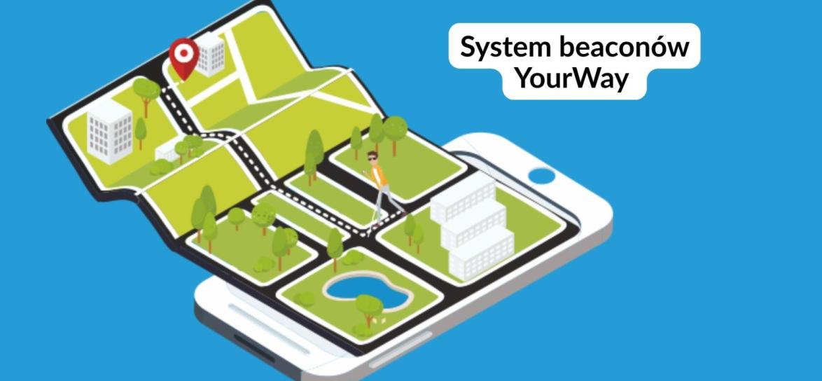 System beaconów YourWay, obok po lewej stronie logotyp YourWay grafika przedstawiająca mapkę i młodego mężczyznę w czarnych okularach z białą laską