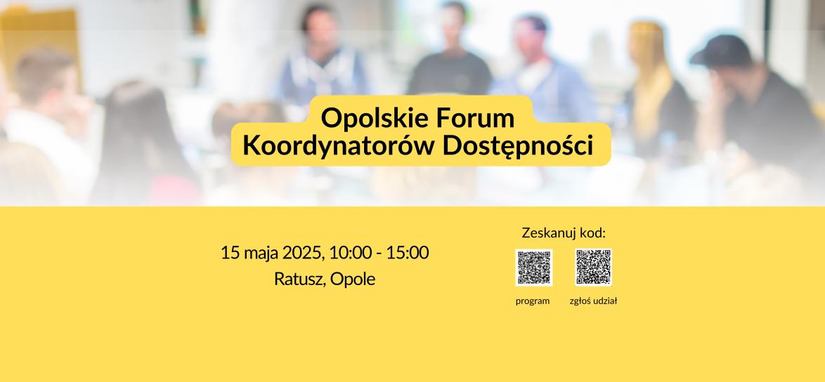 Baner promujący Opolskie Forum Koordynatorów Dostępności, 15 maja 2025 w godzinach od 10:00 do 15:00, Ratusz w Opolu